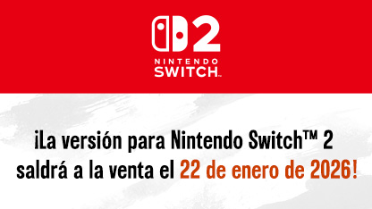 ¡La versión para Nintendo Switch™ 2 saldrá a la venta el 22 de enero de 2026!