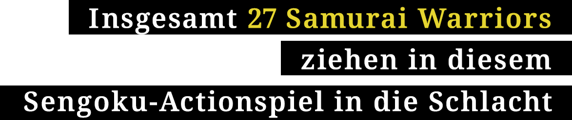 Insgesamt 27 Samurai Warriors ziehen in diesem Sengoku-Actionspiel in die Schlacht